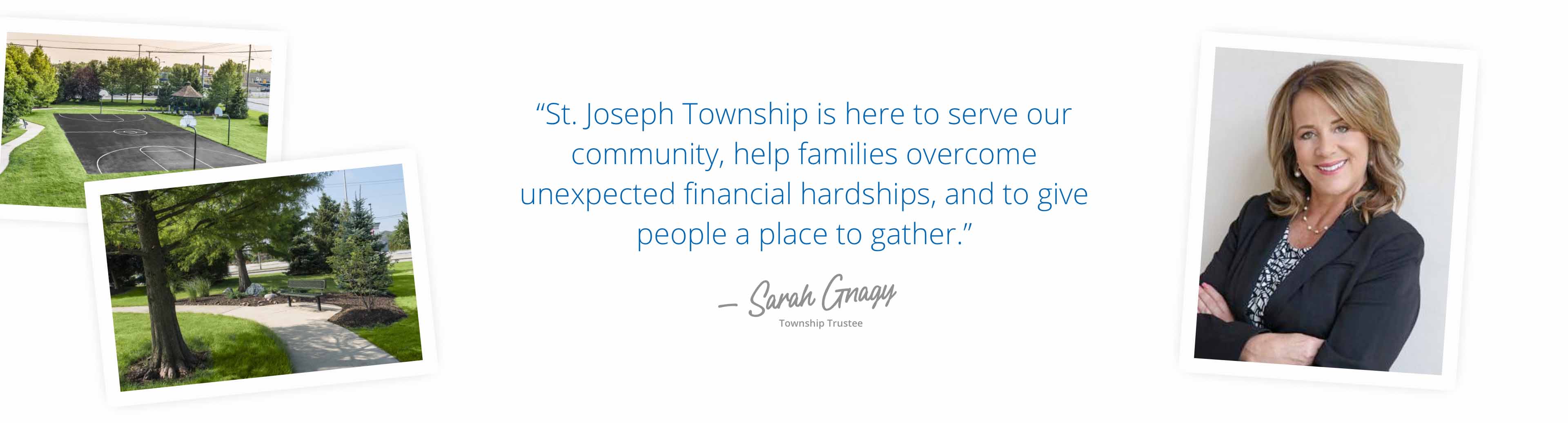 “St. Joseph Township is here to serve our community, help families overcome unexpected financial hardships, and to give people a place to gather.”